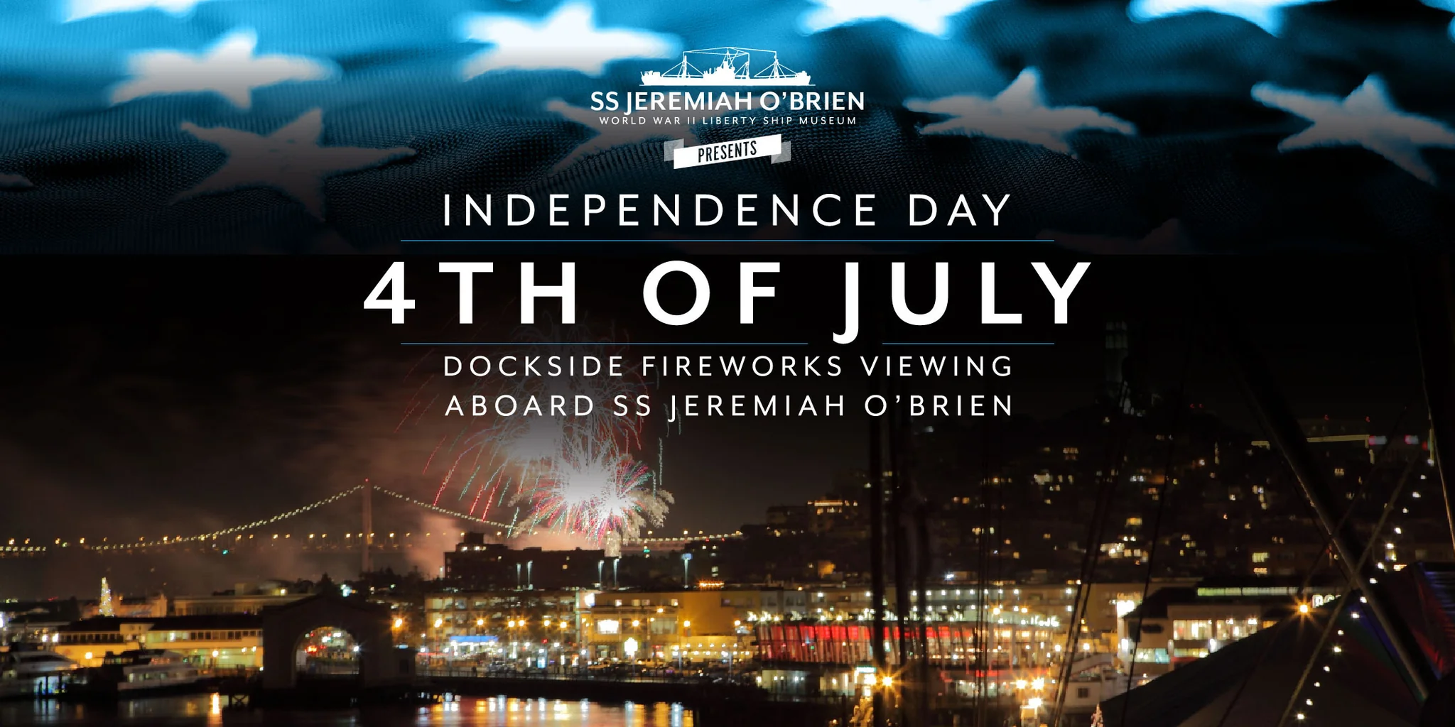 4th of July Dockside Fireworks Viewing aboard the SS JEREMIAH OBRIEN