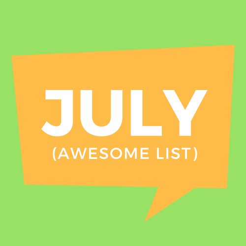 July Awesome List