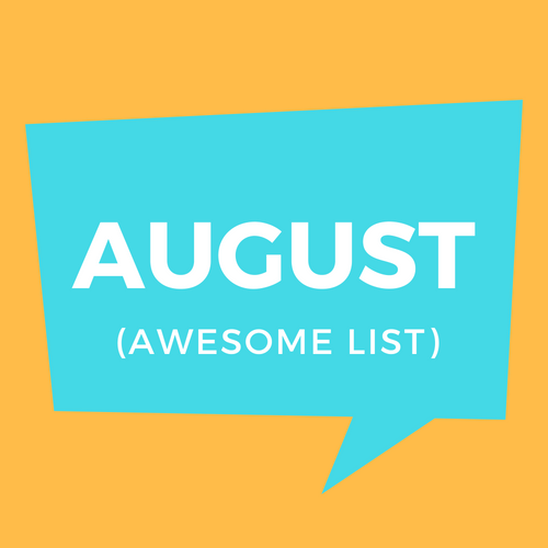 August Awesome List