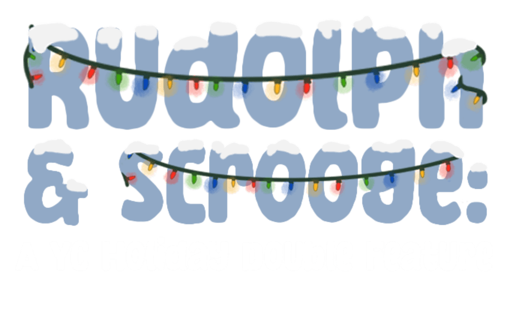 Rudolph and Scrooge: A YC Holiday Double Feature