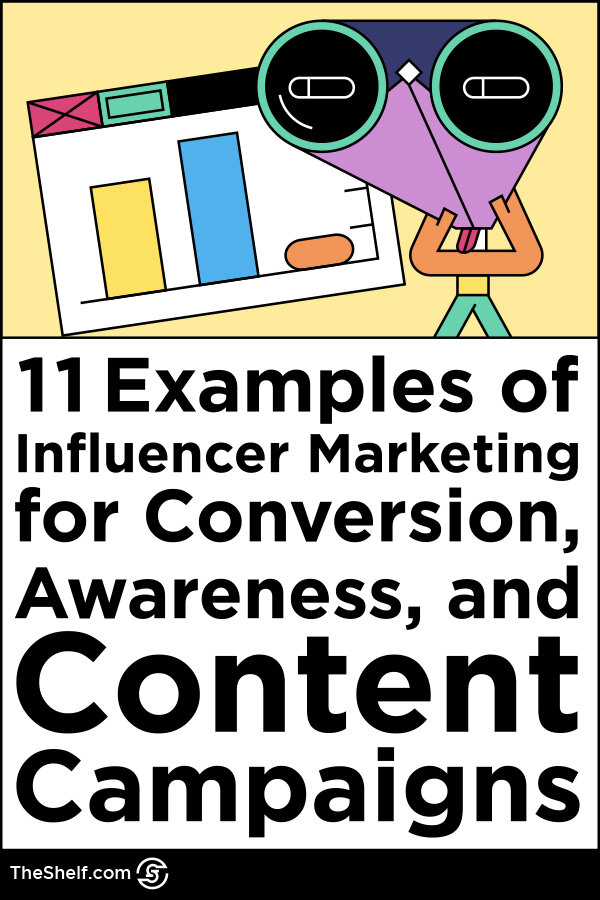 11 Influencer Campaigns Examples For Conversions Awareness Or Content The Shelf Full Funnel Influencer Marketing