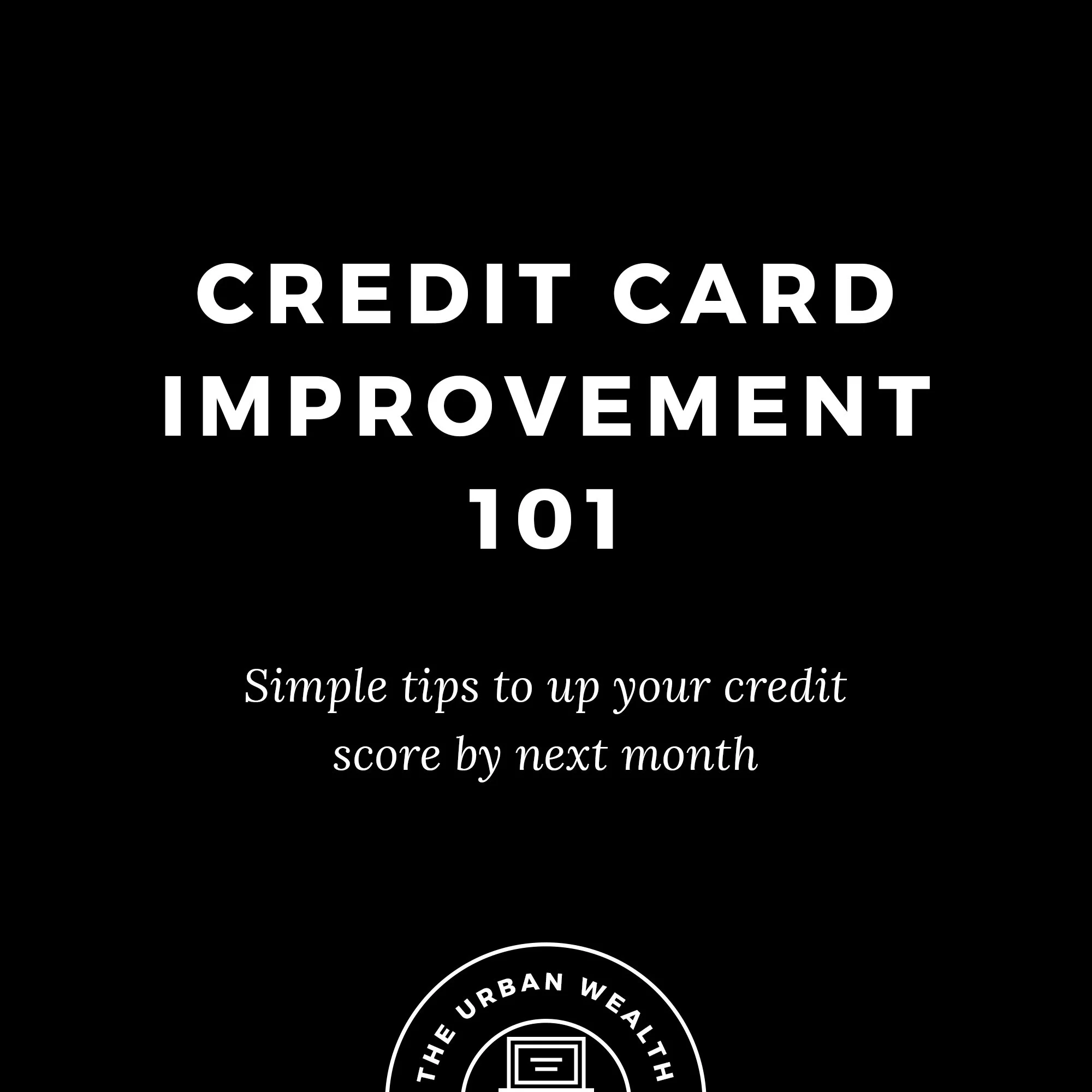Credit Card Improvement 101