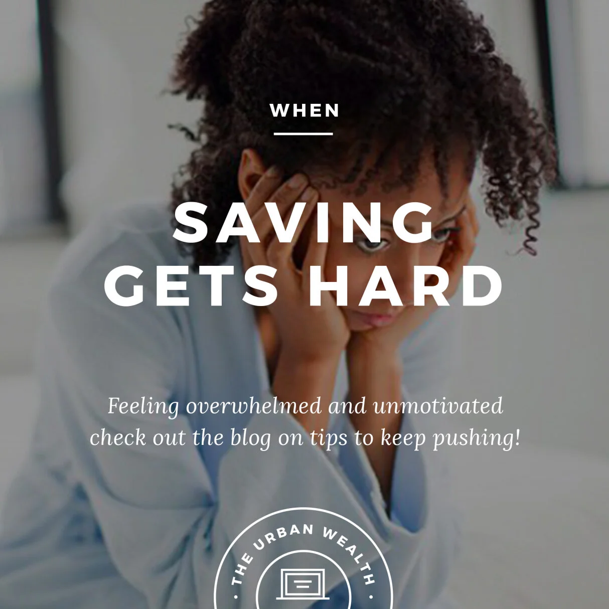 When saving gets hard