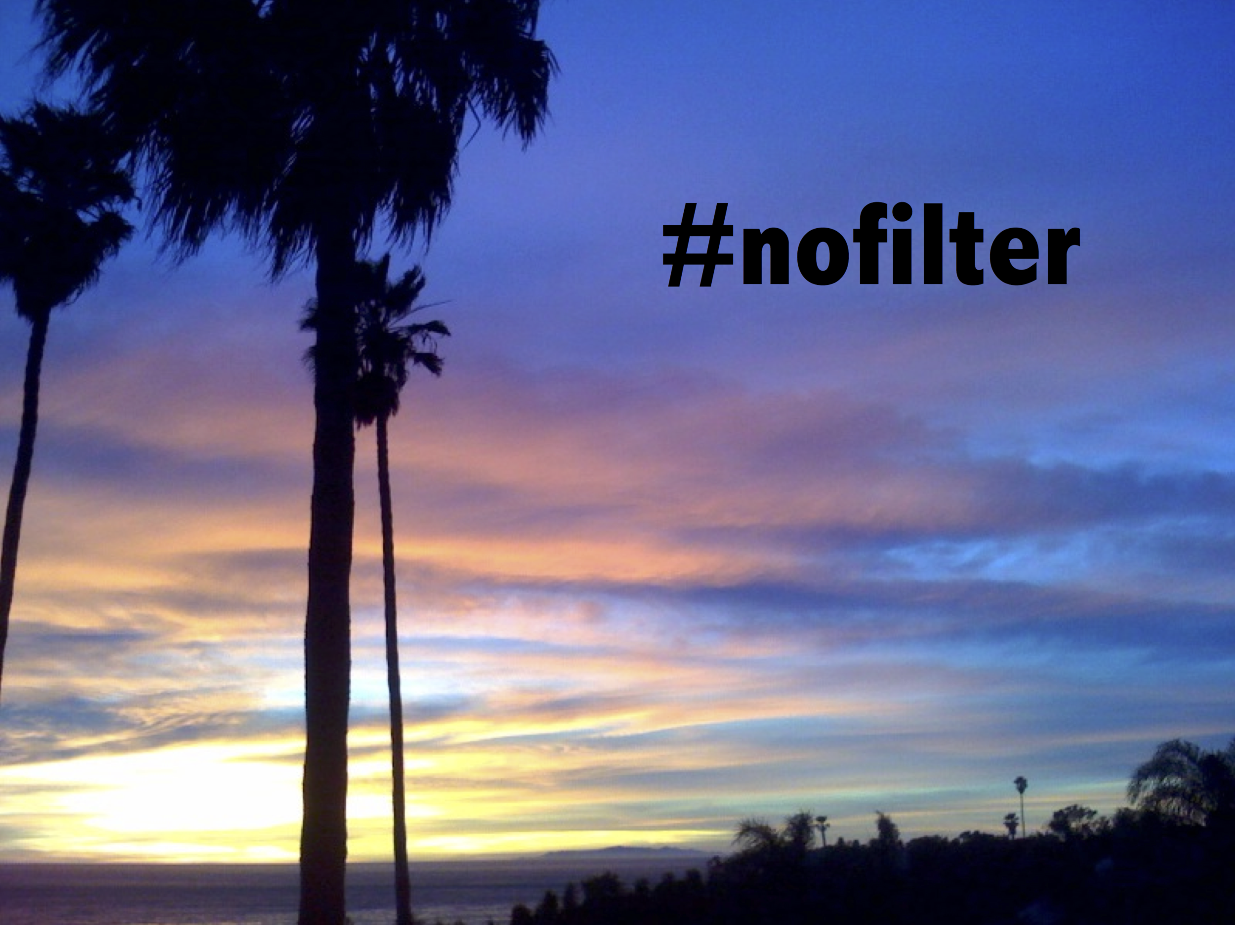 #nofilter