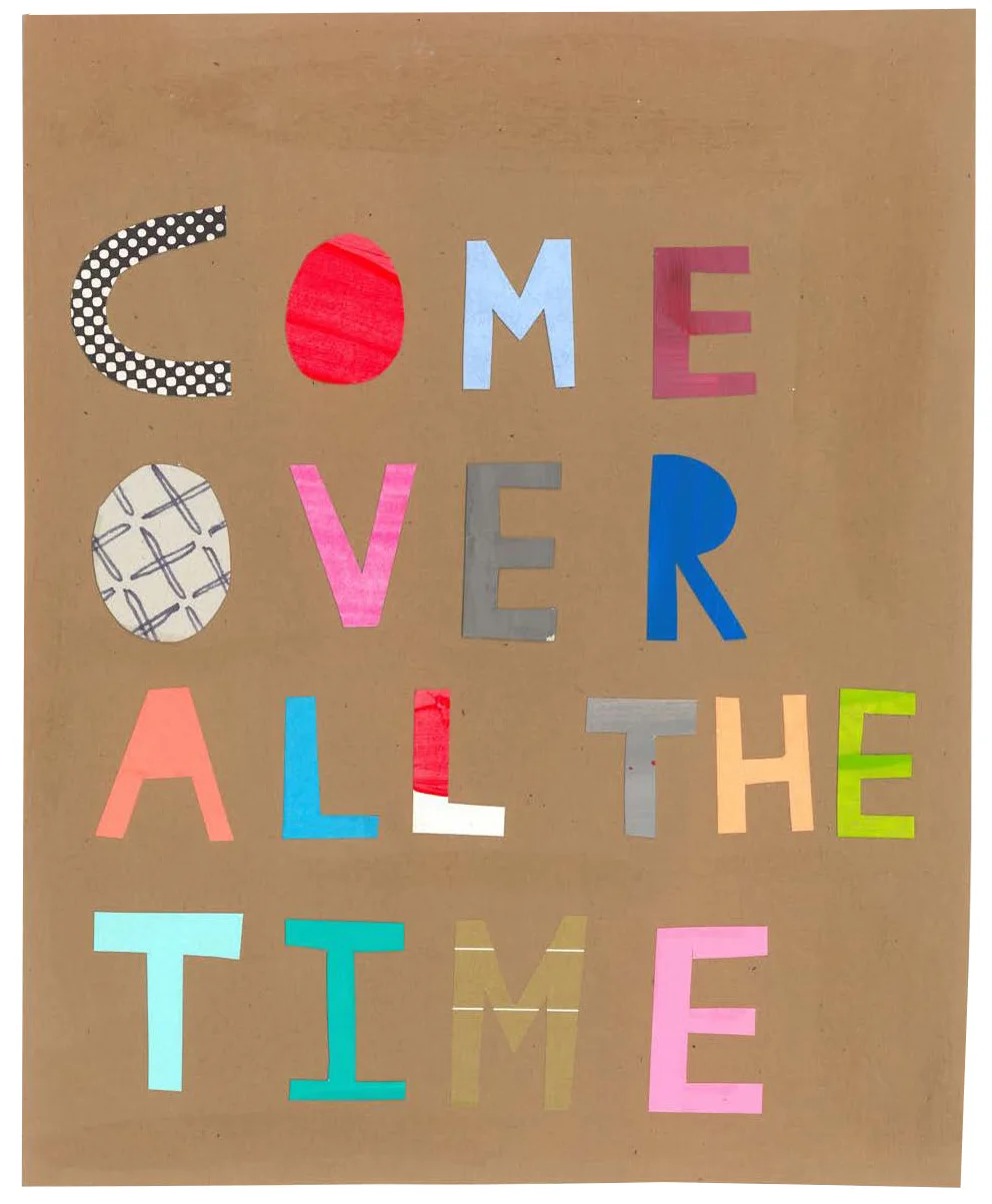 COME OVER ALL THE TIME