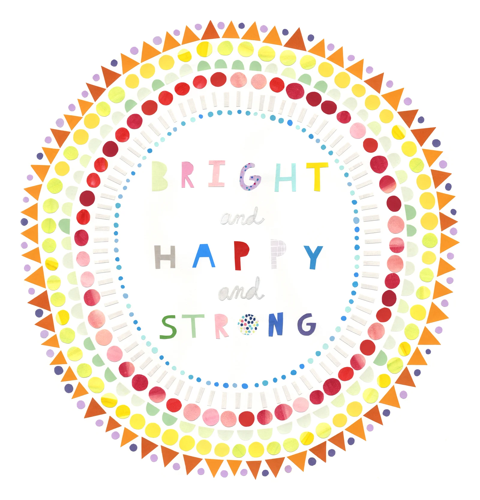 Bright and Happy and Strong
