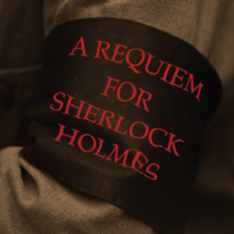 A REQUIEM FOR SHERLOCK HOLMES