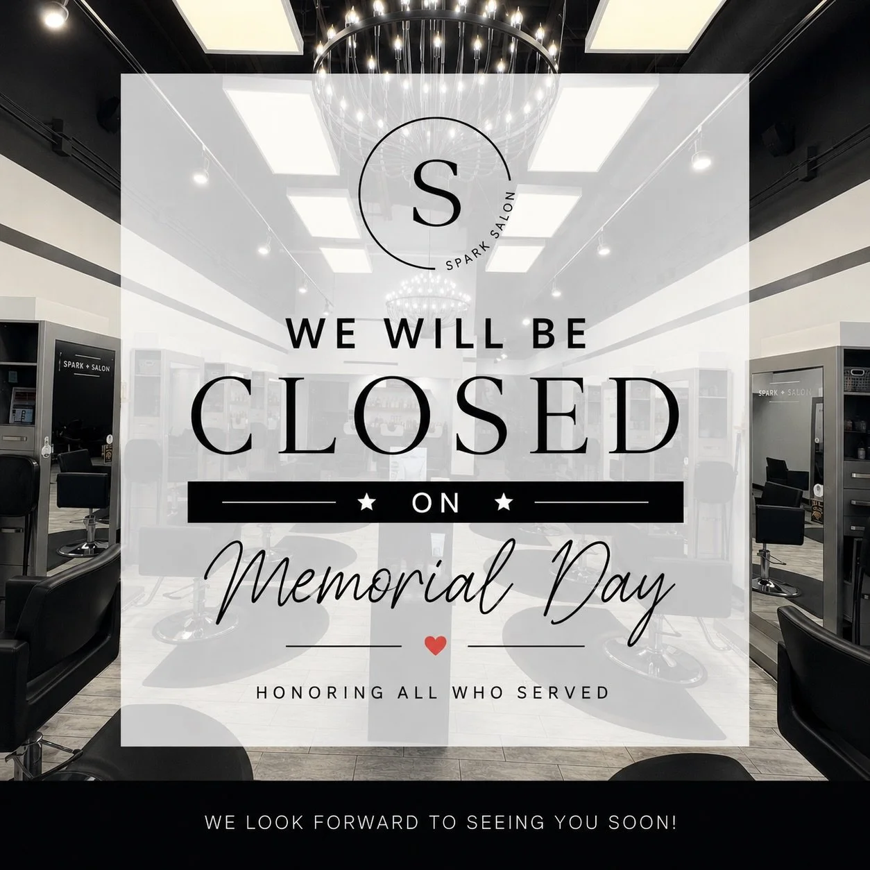 Spark Salon will be closed on Memorial Day as we honor and remember those who served. 🇺🇸

We will reopen with regular business hours on Tuesday. We hope everyone has a safe and relaxing holiday weekend.