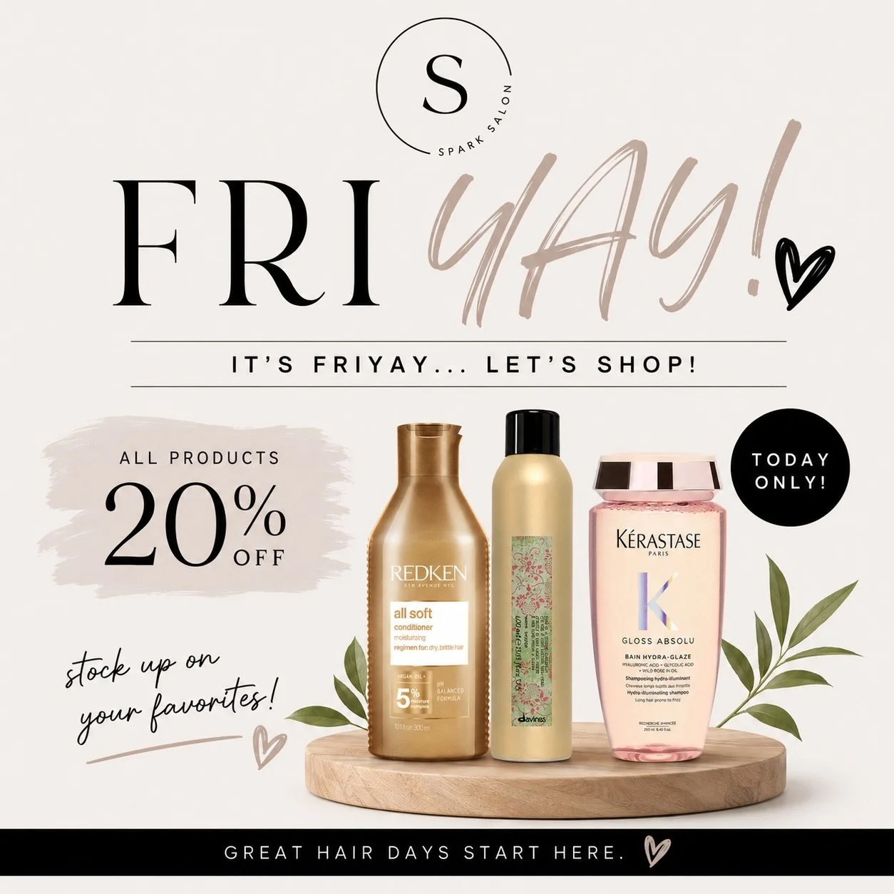 ✨ FRIYAY IS HERE! ✨

Treat your hair to something special&mdash;today only, enjoy 20% OFF all retail products!

Whether you&rsquo;re stocking up on your tried-and-true favorites or looking for something new, now is the perfect time to shop.

🛍️ Purc