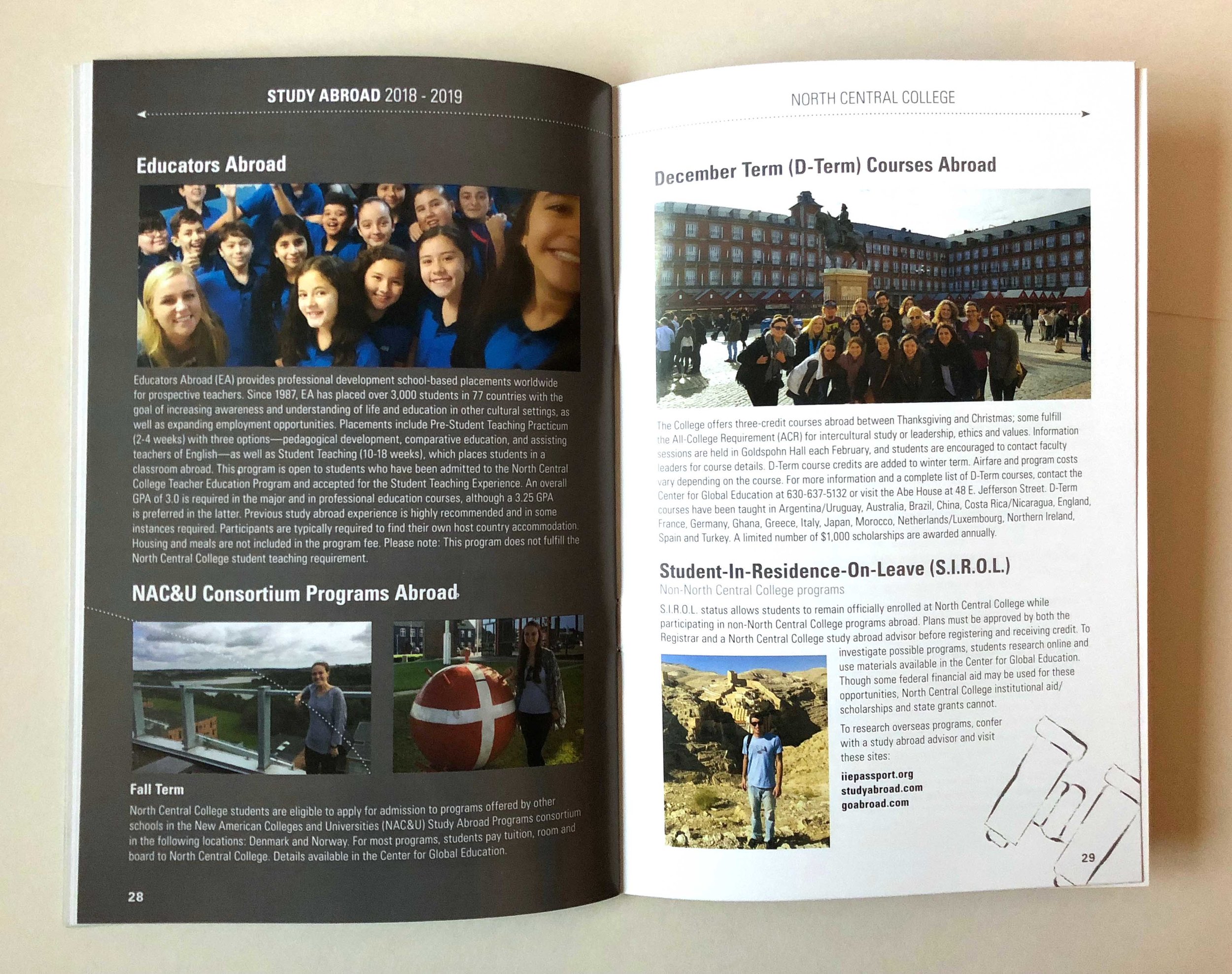 North Central College Magazine Three times a year, the College produces a magazine highlighting a variety of topics on and off campus. The production is a team effort, divided into certain sections. Shown here are a few of my spreads.