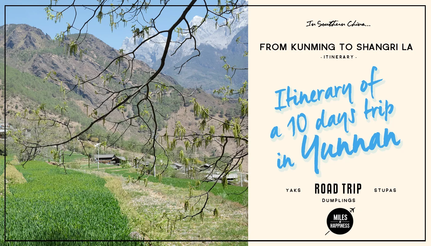 Itinerary of a 10 days Trip in Yunnan by Miles of Happiness