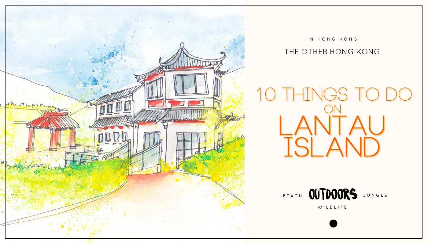 10 things to do on Lantau Island