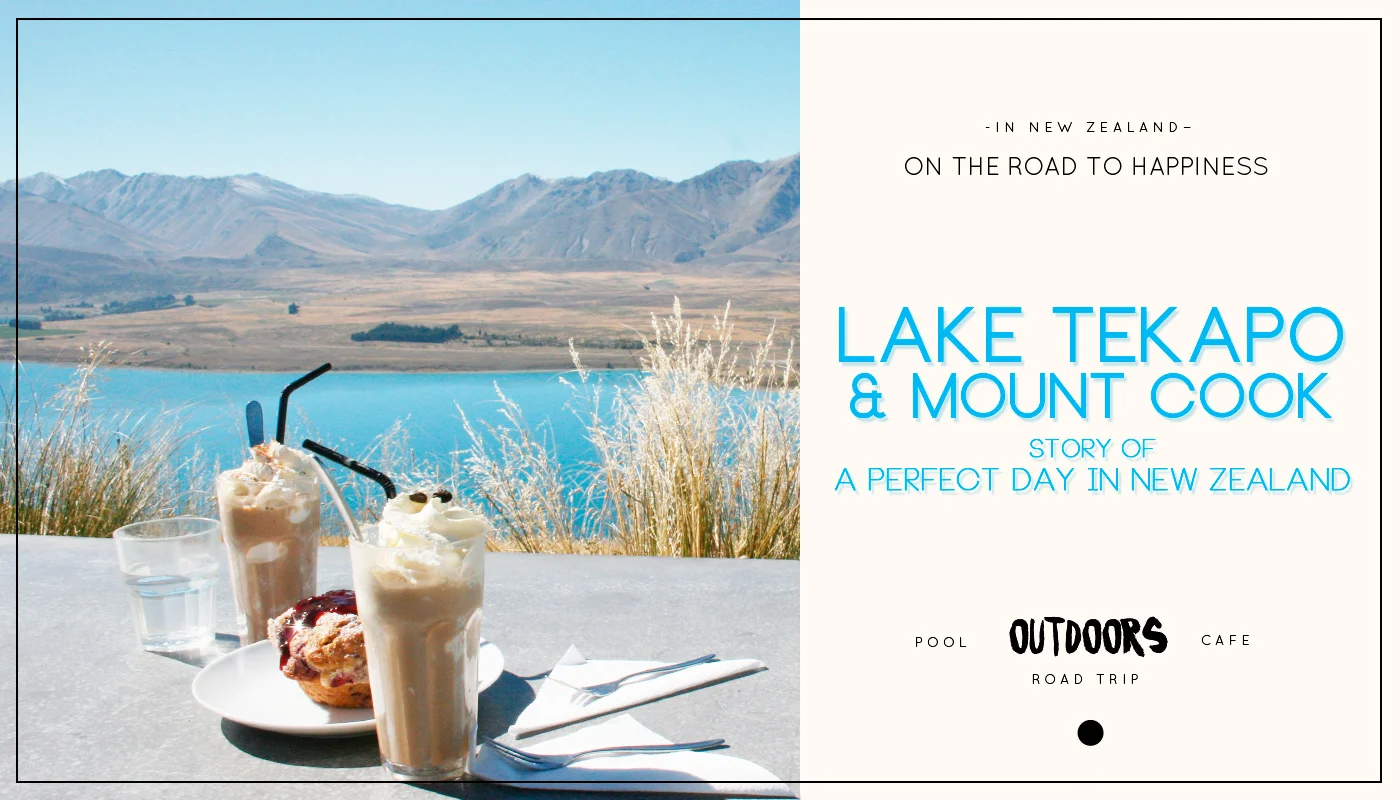 Lake Tekapo & Mt Cook : Story of a Perfect Day in New Zealand