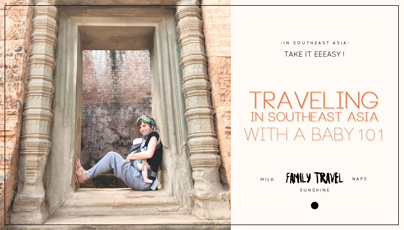 Traveling in Southeast Asia with a baby 101