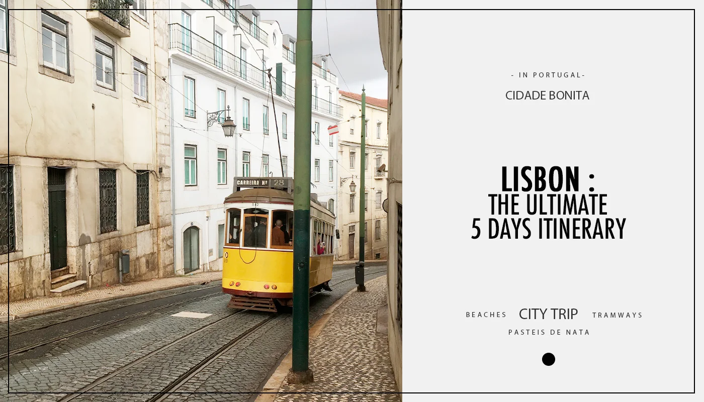 Lisbon : the ultimate 5 days itinerary