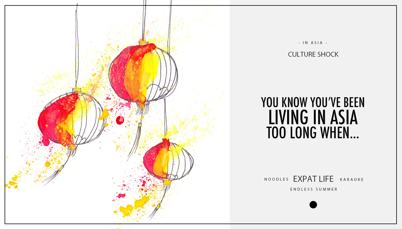 You know you've been living in Asia too long when...