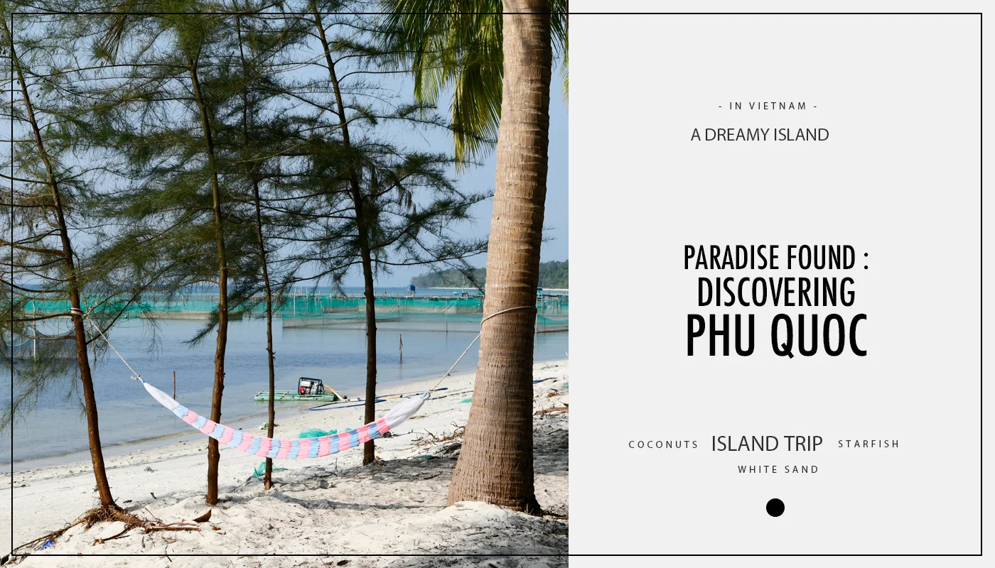 Paradise found : discovering Phu Quoc