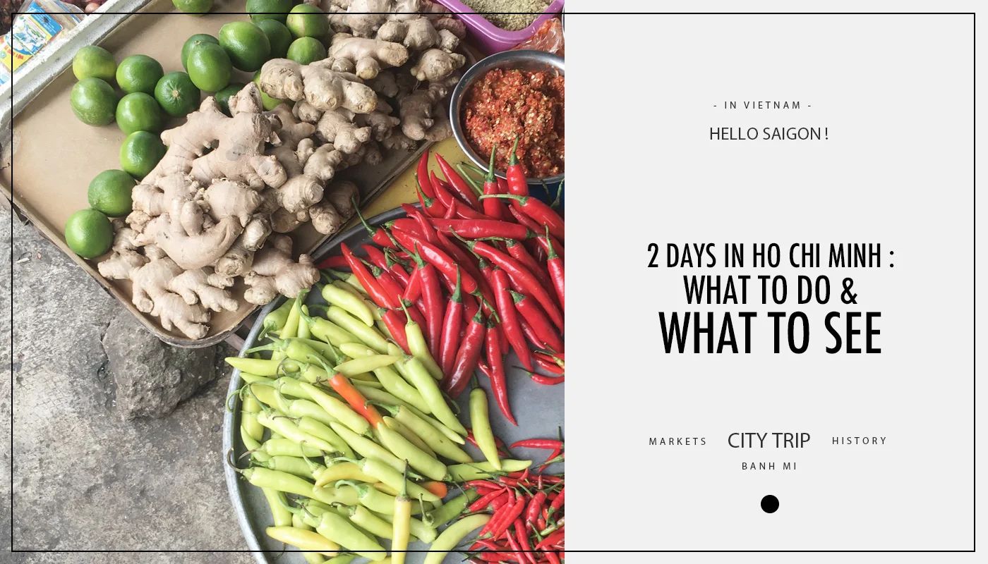 2 days in Ho Chi Minh : what to do & what to see