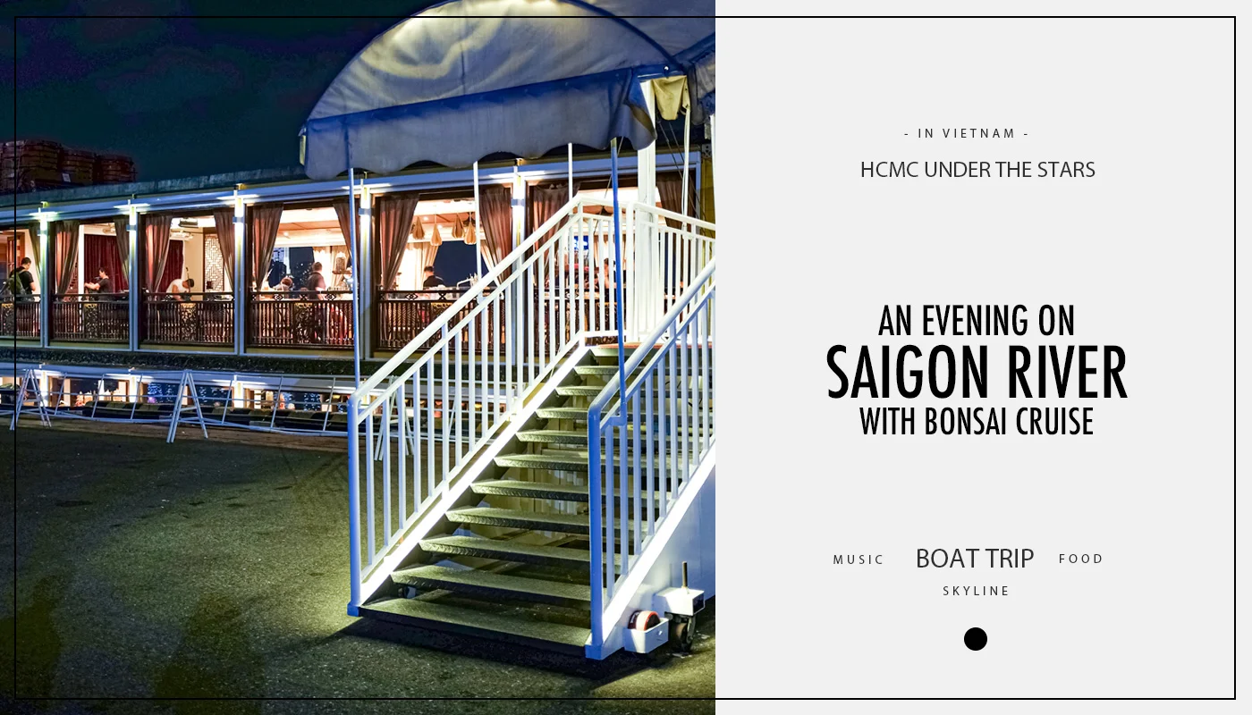 An evening on Saigon River with Bonsai Cruise