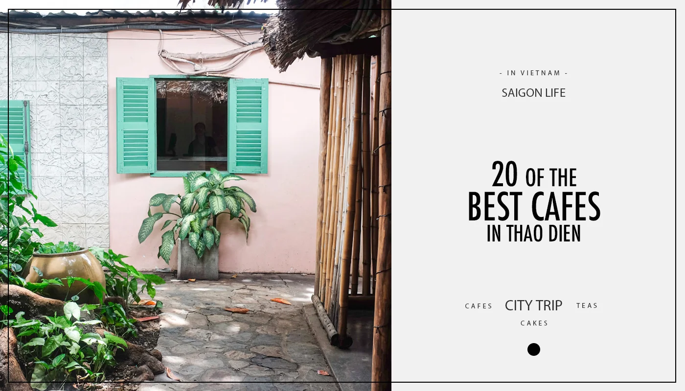 20 of the best cafes in Thao Dien, Saigon