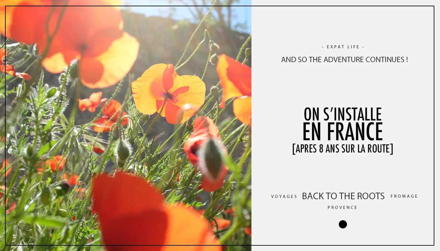 On s'installe en France [après 8 ans sur la route]