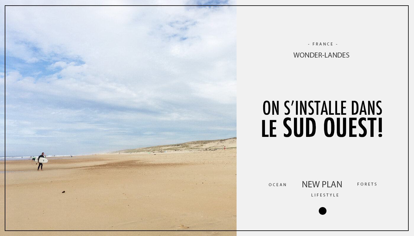 On s'installe dans le Sud Ouest !