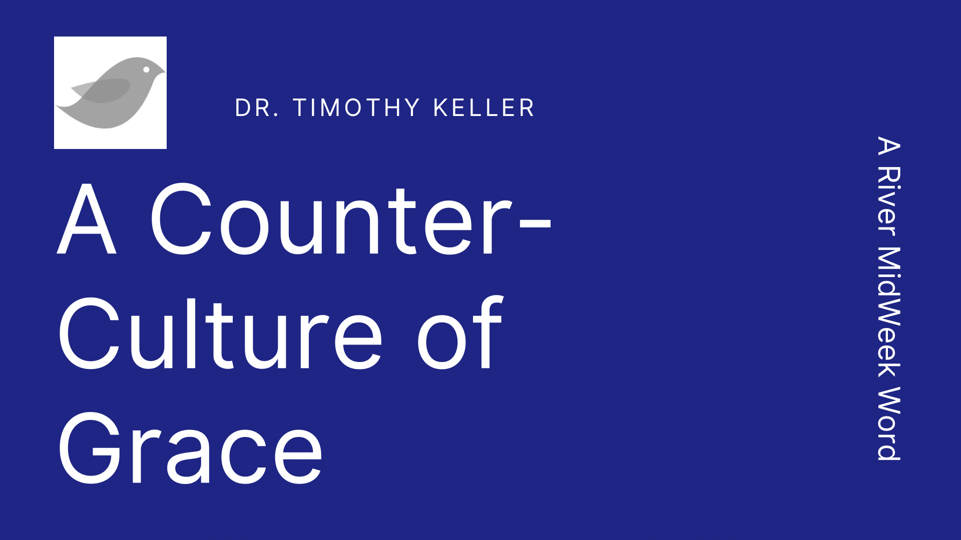 A Counter-Culture of Grace, Dr. Timothy Keller