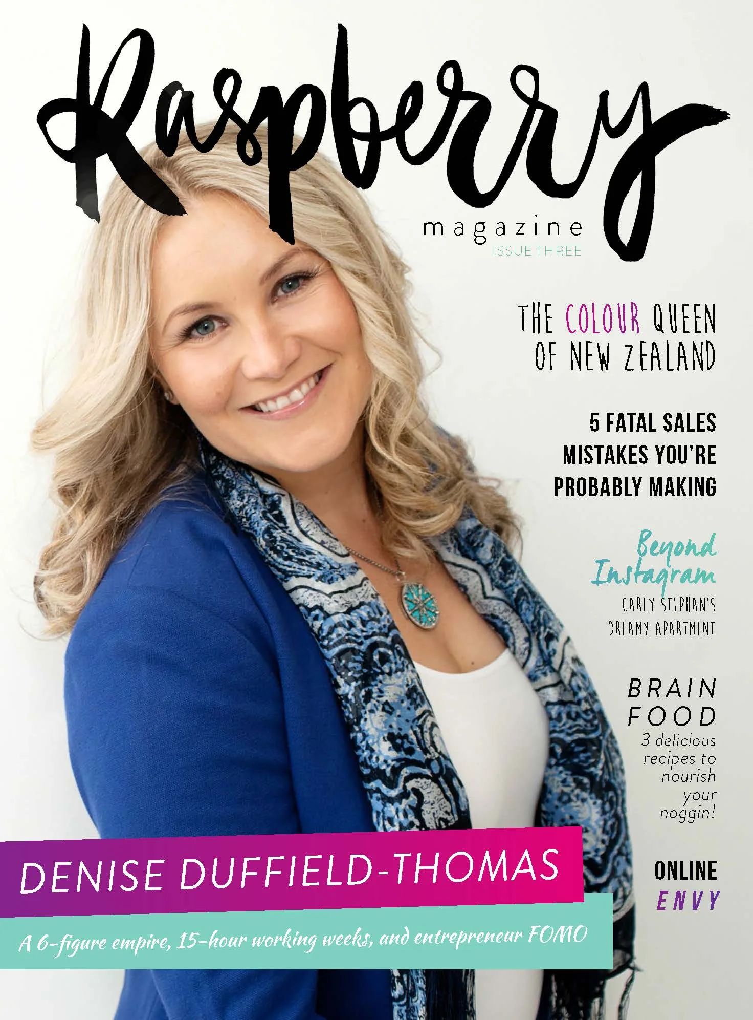 ISSUE THRE E ( download here ) COVER STORY // An interview with successful entrepreneur, author, speaker and money mindset mentor Denise Duffield-Thomas! The Colour Queen: An interview with interior designer Alex Fulton. Stop Future Tripping by Kristin Graham. To Type or Not to Type? by Leah Davies. Inside Carly Stephan's dreamy apartment (exclusive pics by Emma Kate Codrington). 5 Fatal Sales Mistakes You're Probably Making by Kate Byrne. Give Yourself Permission by Keri Krieger. Goodbye to Self-Labels by Gahmya Jenell Drummond-Bey. Delicious Nutritious Brain Food (including three recipes!) by Kelly Fielding. Relentless Change: Making it Work For You by Alison Hill. Planning a Wellness Career? How to Choose the Right Course by Adelle Rutch. Online Envy by Vari Longmuir.