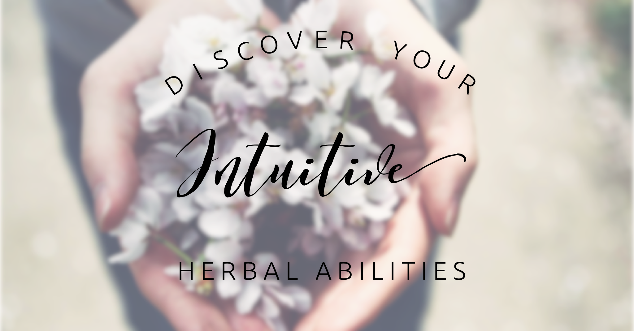 Discover Your Intuitive Herbal Abilities