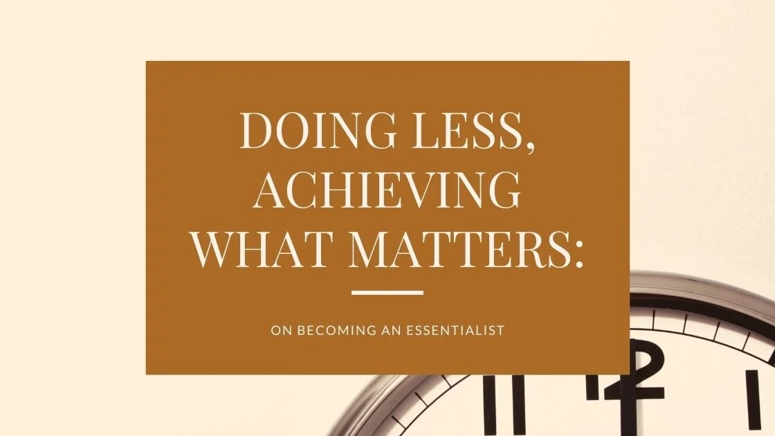 Doing less, achieving more: how to become an essentialist — Jazmine Russell