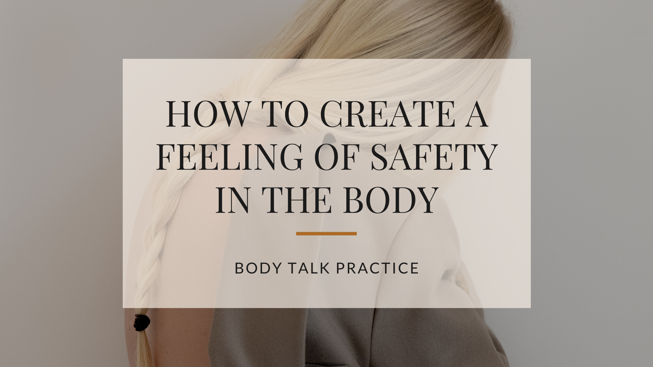 How to create a feeling of safety in the body