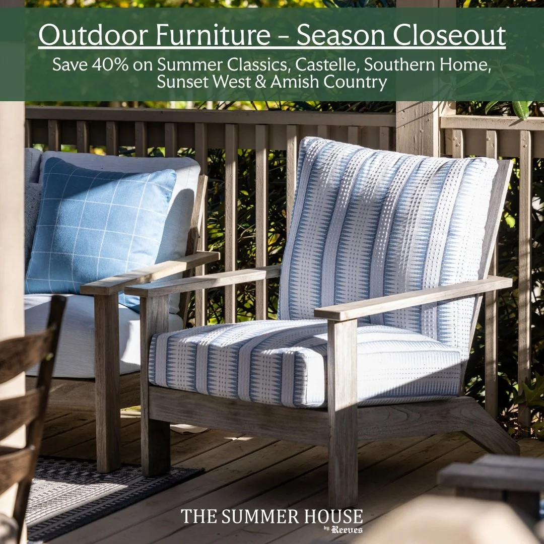 Refresh your outdoor space for less!🌿

Save 40% on select outdoor furniture from Summer Classics, Castelle, Southern Home, Sunset West &amp; Amish Country during our Outdoor Furniture Season Closeout at The Summer House by Reeves. Shop your favorite
