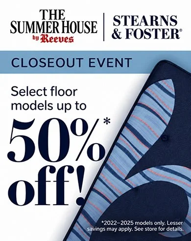Sleep in luxury for less! 🛏️

Join us at The Summer House by Reeves for our Stearns &amp; Foster Closeout Event and save up to 50% off select floor models. Visit us today to find your perfect mattress while these savings last!

#TheSummerHouseByReev