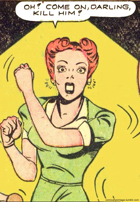 comicallyvintage:

The female of the species is more deadly than the male.