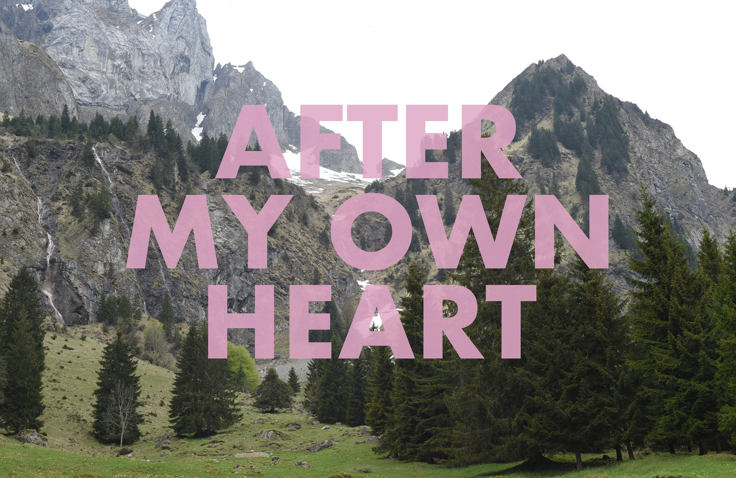AFTERMYOWNHEART , 2018 Wildhaus, Switzerland
