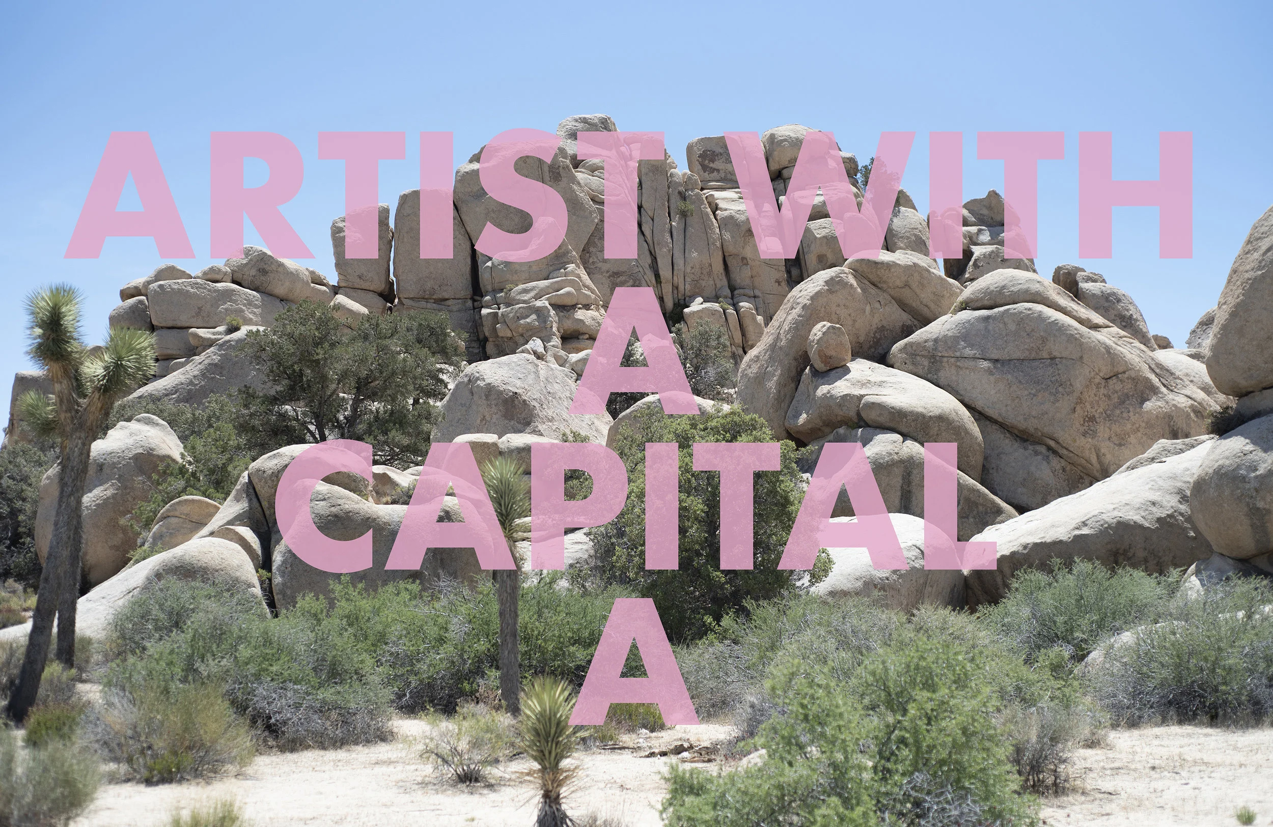 ARTISTWITHACAPITALA , 2018 Joshua Tree National Park, CA