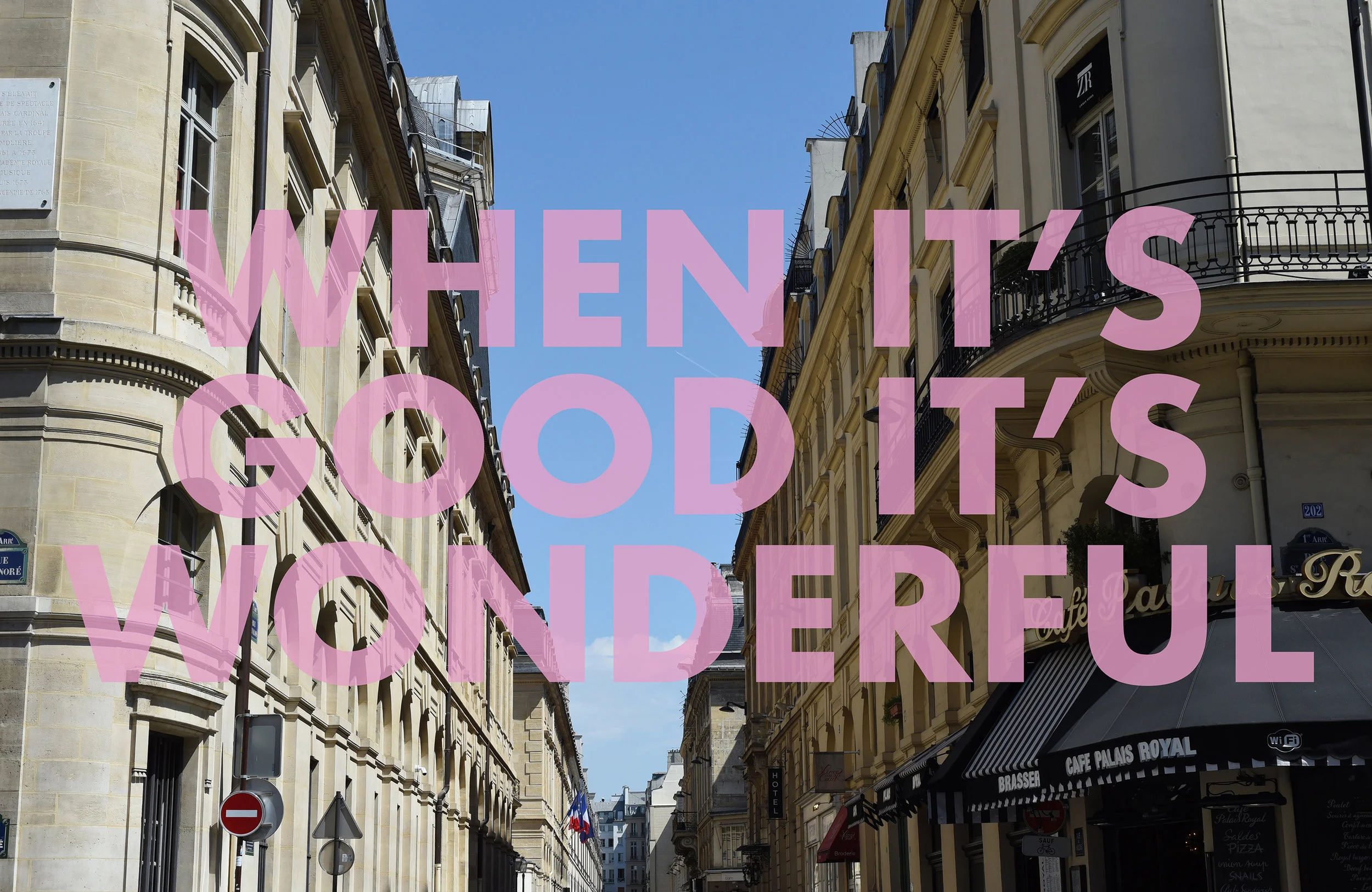 WHENITSGOODITSWONDERFUL , 2018 Paris, France