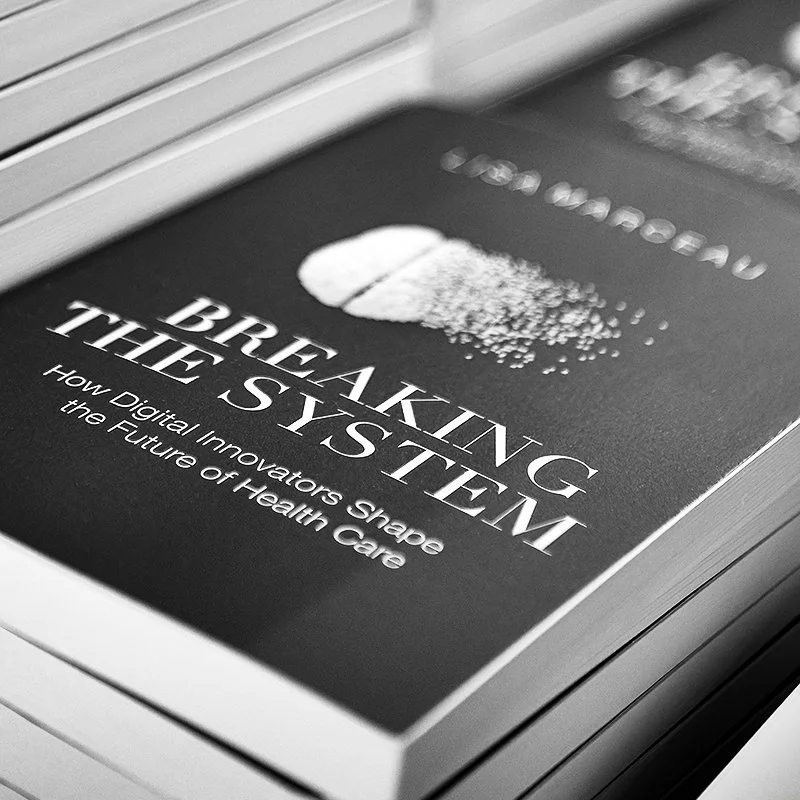 Breaking the System - How Digital Innovators Shape the Future of Health Care - author Lisa Marceau