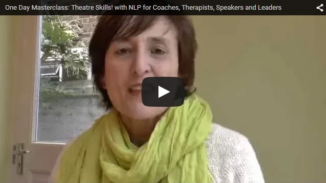 July 2015 Masterclass: Theatre Skills! with NLP for Coaches, Therapists, Trainers, Speakers and Leaders