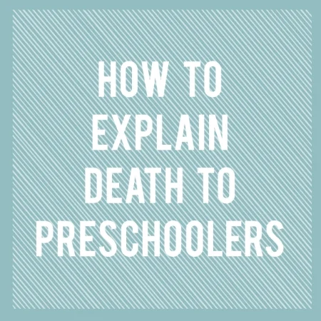 How to Explain Death to Preschoolers