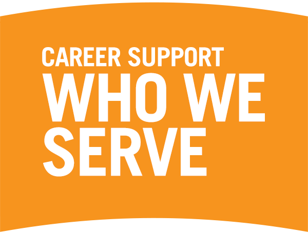 Career Support. Who We Serve.