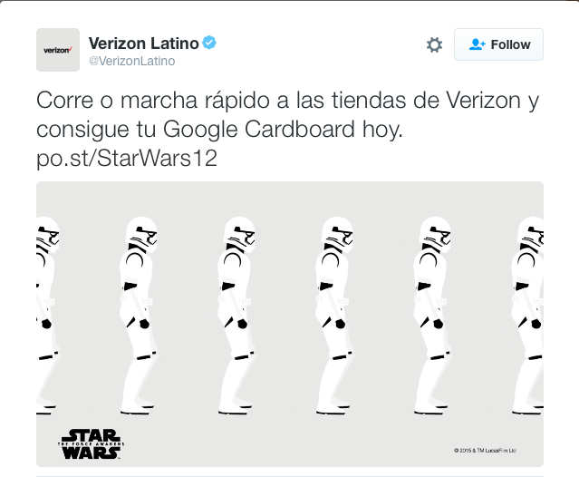Copy Translation: Run or march to the nearest Verizon store and get your Google Cardboard today. po.st/StarWars12