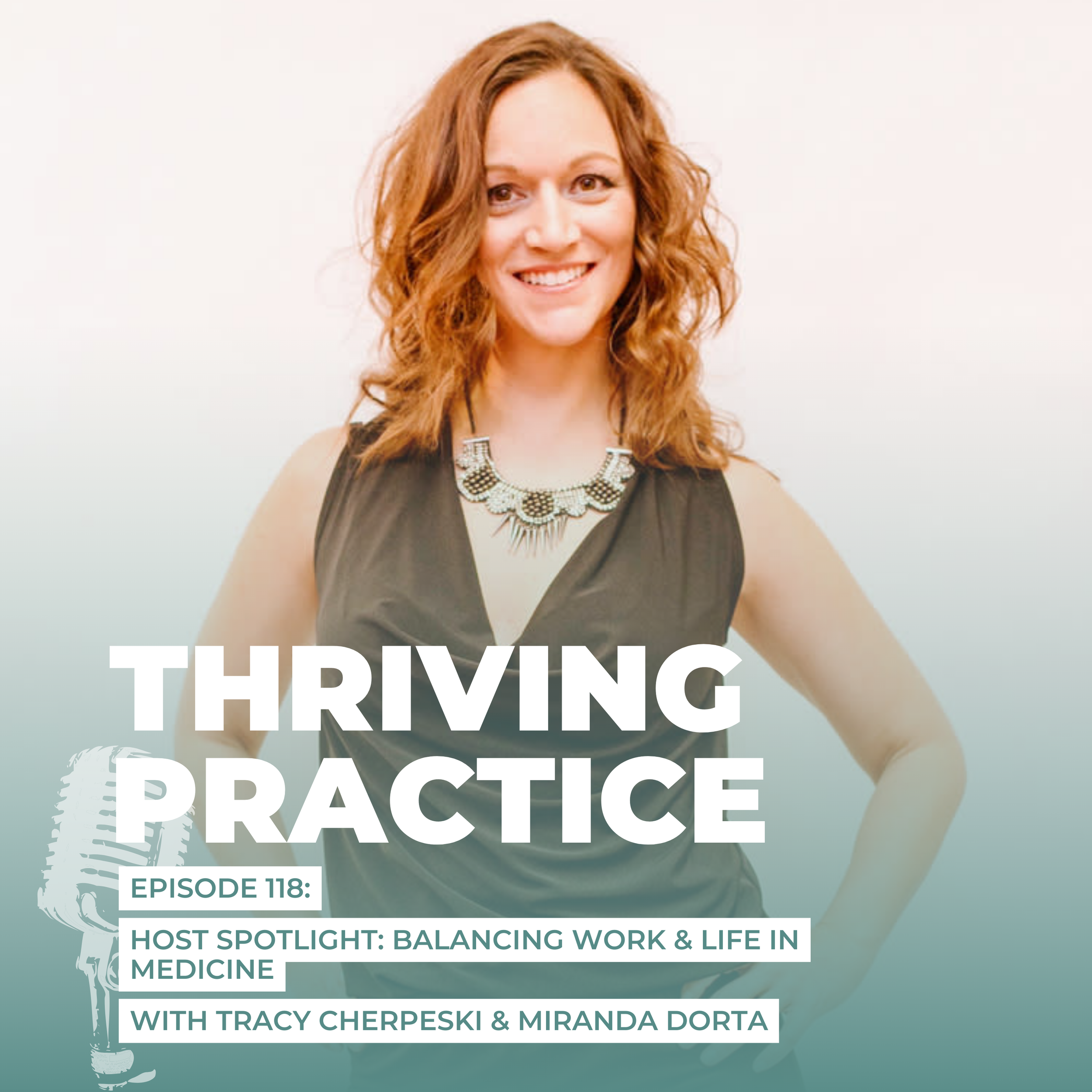 Host Spotlight: Balancing Work &amp; Life in Medicine EP 118