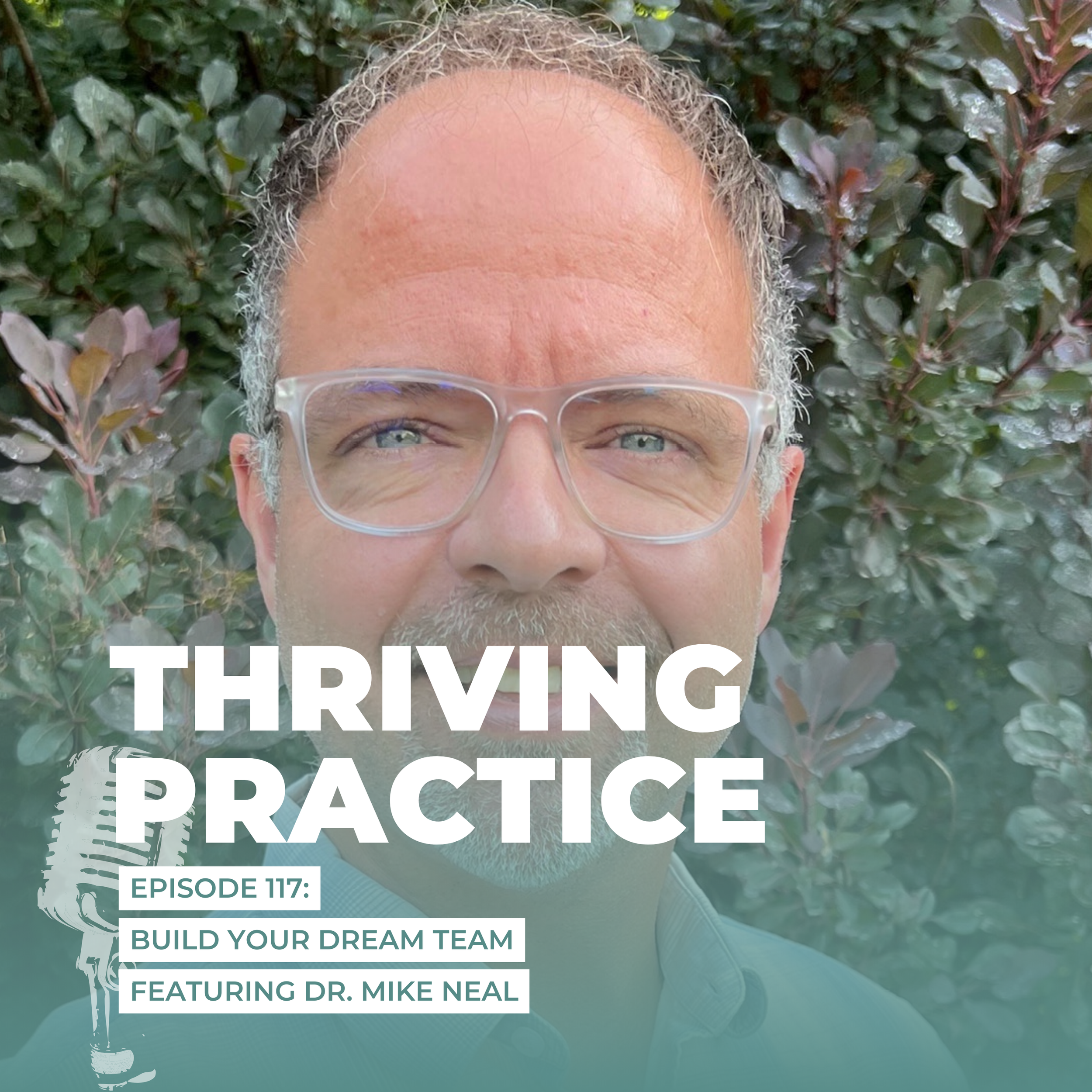 Build Your Dream Team Featuring Dr. Mike Neal EP117