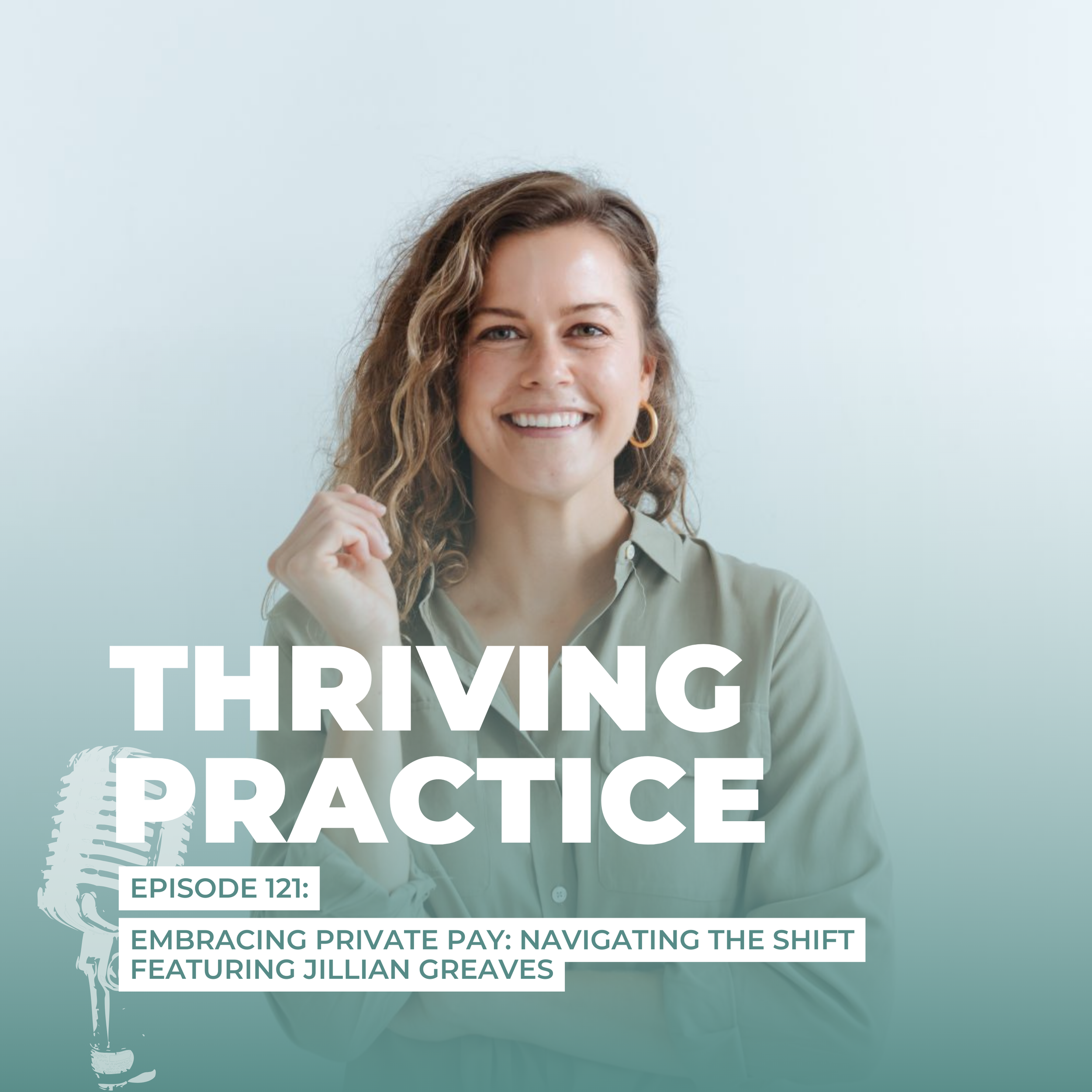 Embracing Private Pay: Navigating the Shift, Featuring Jillian Greaves EP 121  
