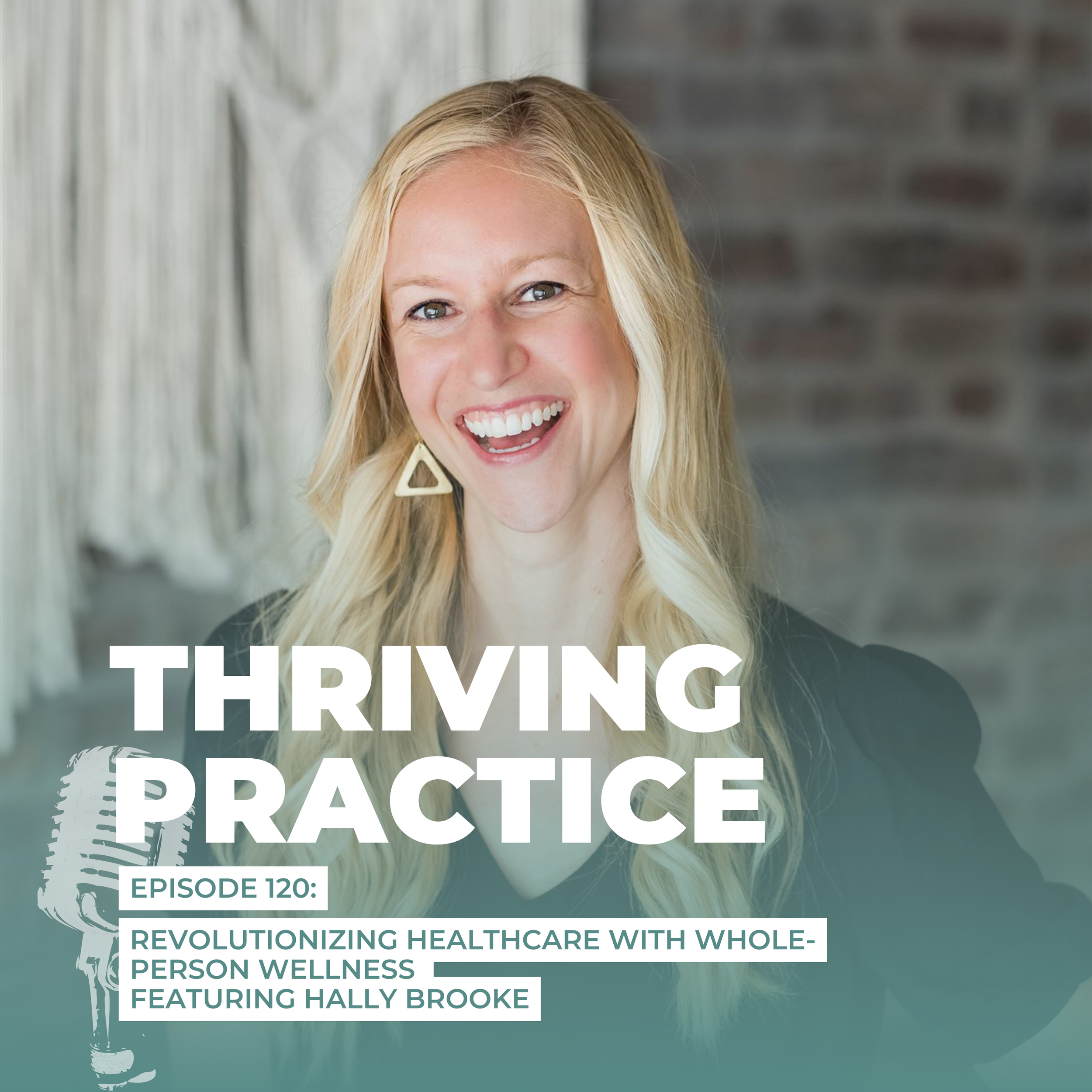 Revolutionizing Healthcare With Whole-Person Wellness Featuring Hally Brooke EP120