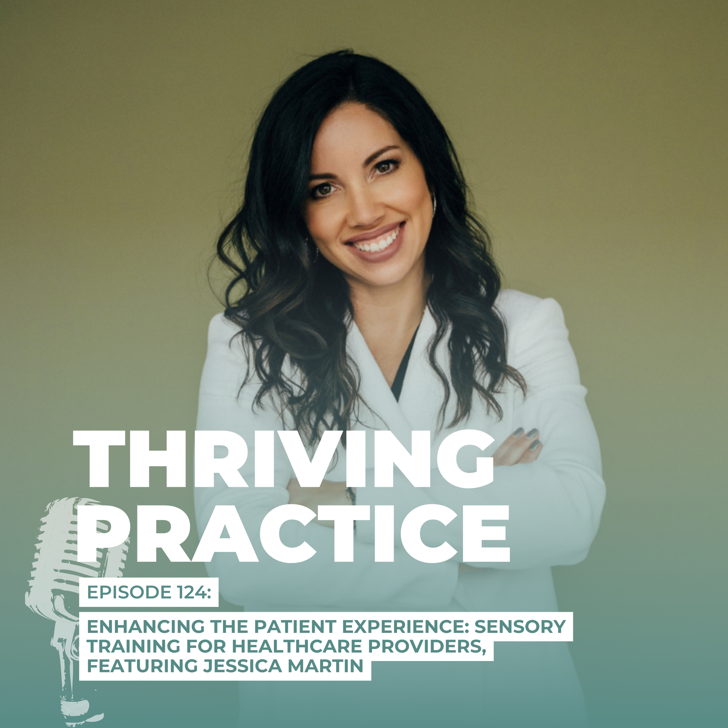 Enhancing the Patient Experience: Sensory Training for Healthcare Providers, Featuring Jessica Martin EP 124