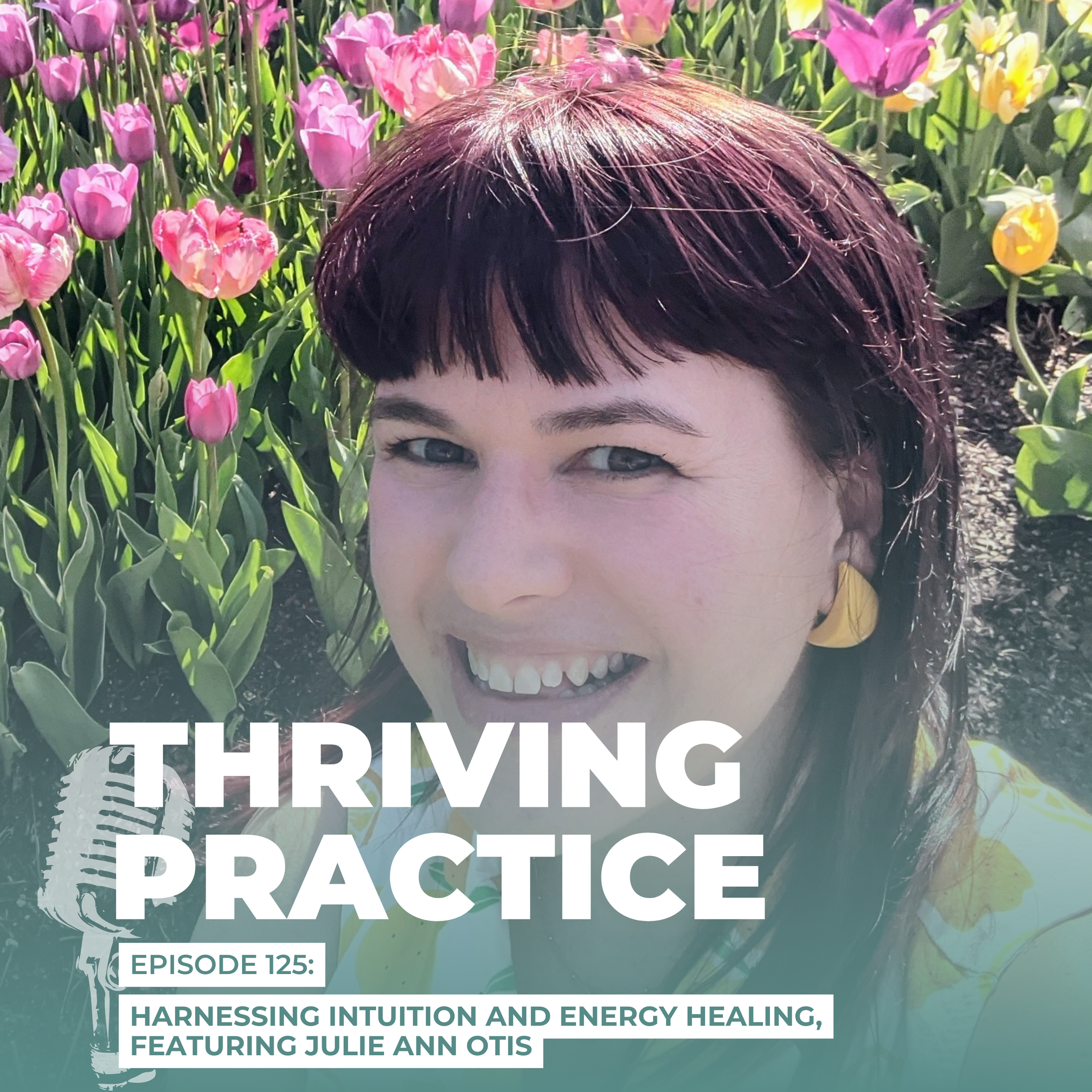 Harnessing Intuition and Energy Healing, Featuring Julie Ann Otis EP 125
