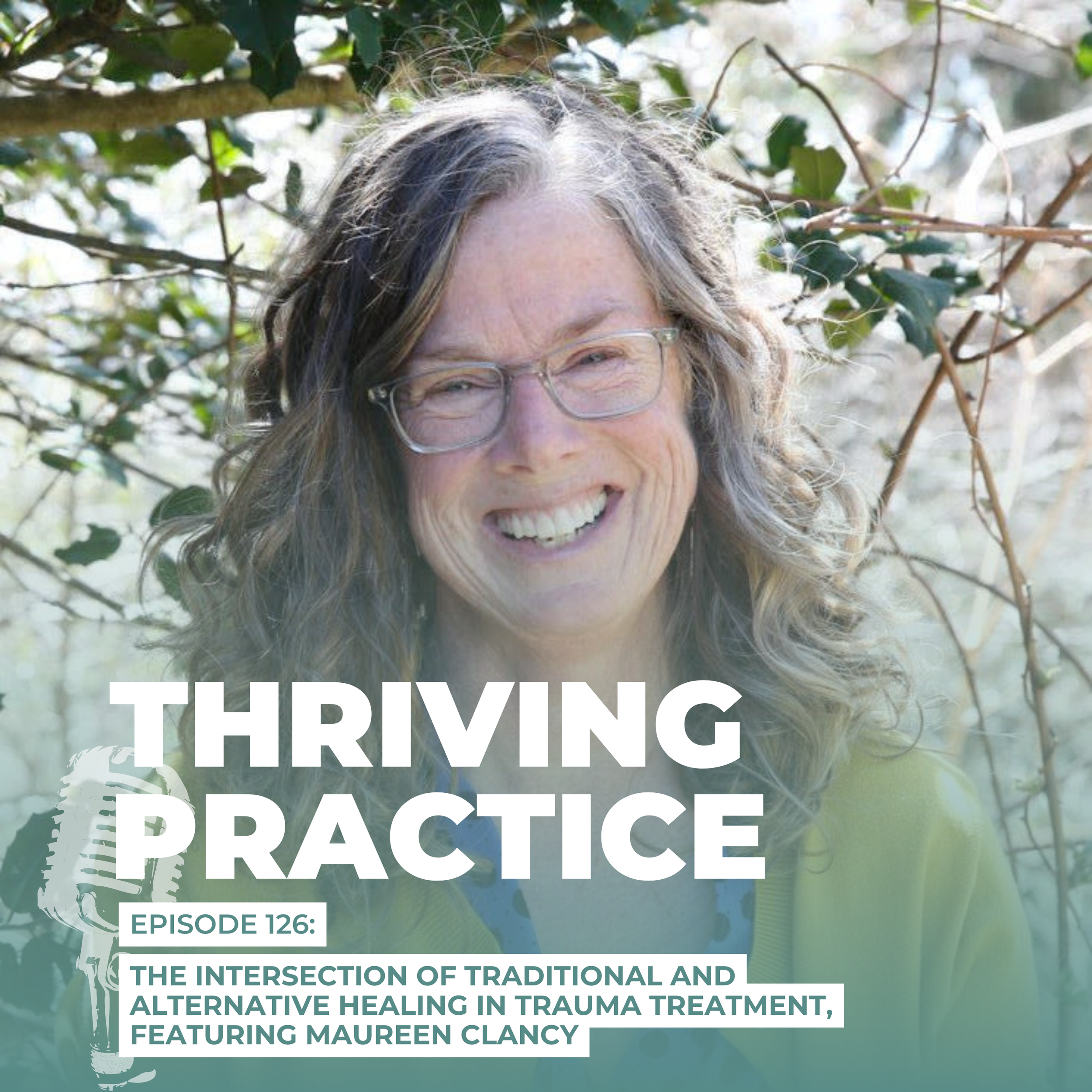 The Intersection of Traditional and Alternative Healing in Trauma Treatment, Featuring Maureen Clancy EP 126&nbsp;