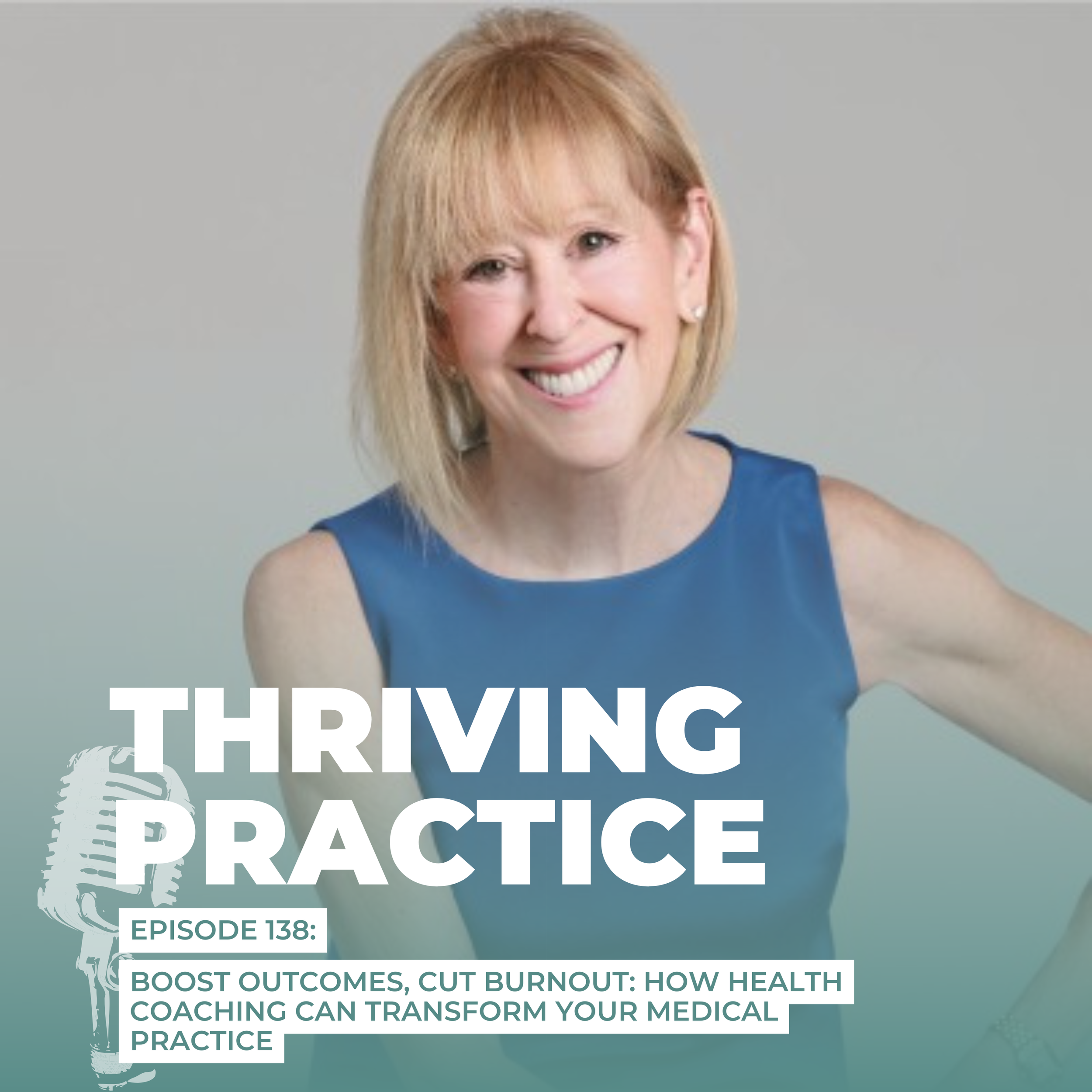 Boost Outcomes, Cut Burnout: How Health Coaching Can Transform Your Medical Practice, Featuring Sandra Scheinbaum EP 138